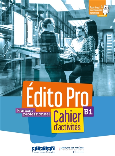 Edito pro, français professionnel, niveau B1 : cahier d'activités