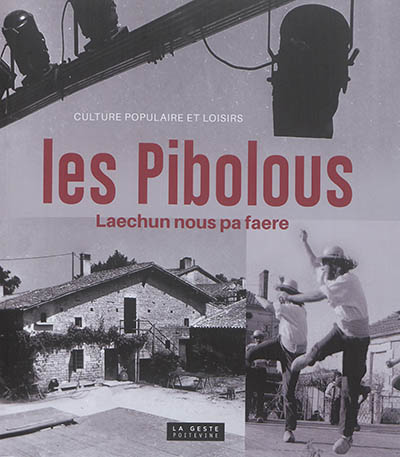 Les Pibolous : culture populaire et loisirs : laechun nous pa faere