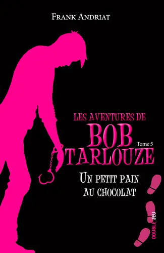 Les aventures de Bob Tarlouze. Vol. 5. Un petit pain au chocolat