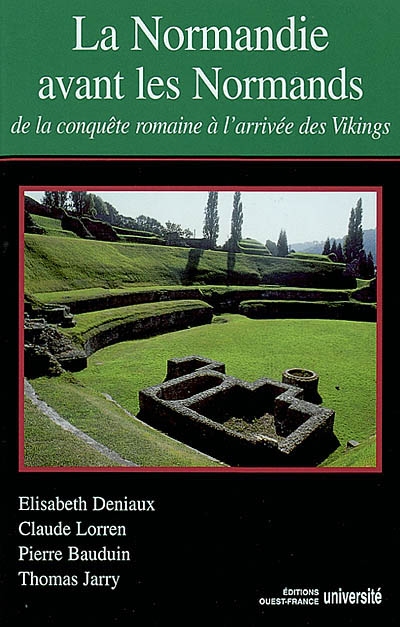 La Normandie avant les Normands : de la conquête romaine à l'arrivée des Vikings