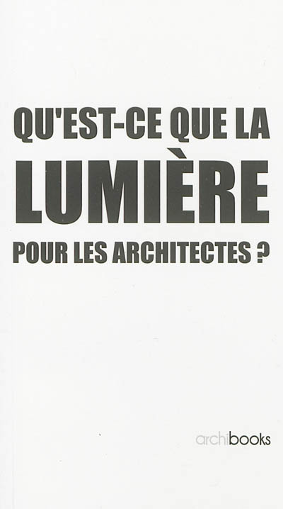 Qu'est-ce que la lumière pour les architectes ?