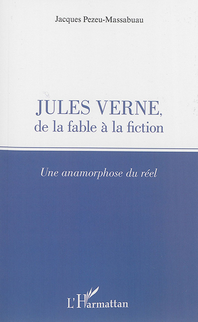 Jules Verne, de la fable à la fiction : une anamorphose du réel