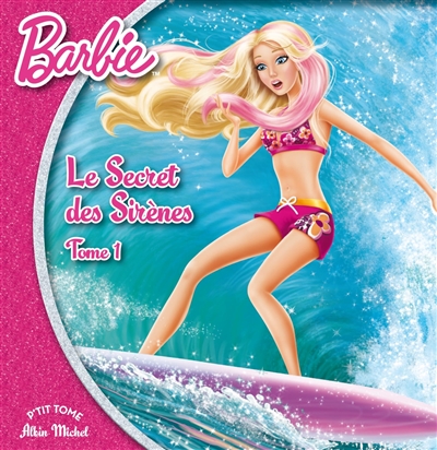 Barbie et le secret des sirènes. Vol. 1