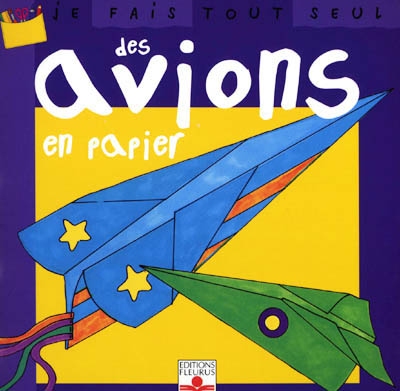 Je fais tout seul des avions en papier