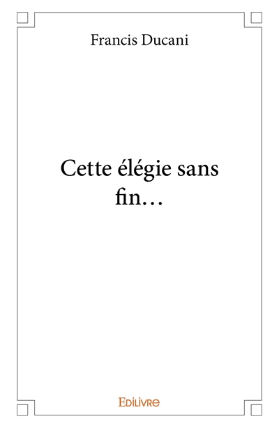 Cette élégie sans fin…