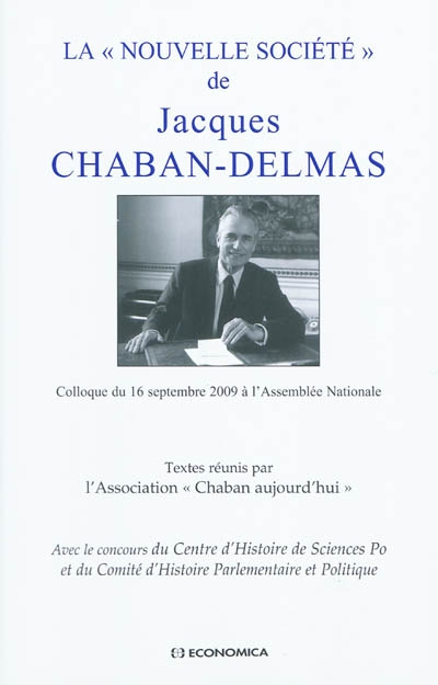 La nouvelle société de Jacques Chaban-Delmas : colloque du 16 septembre 2009 à l'Assemblée nationale