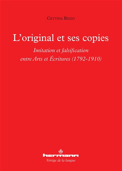 l'original et ses copies : imitation et falsification entre arts et écritures : 1792-1910