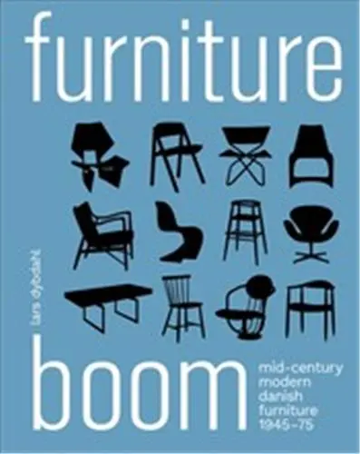 Furniture Boom : Mid-Century modern Danish furniture 1945-1975