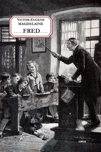 Fred : un instituteur laïque sous la troisième République