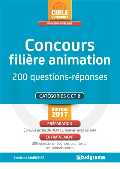 Concours filière animation : 200 questions-réponses : catégories C et B, édition 2017