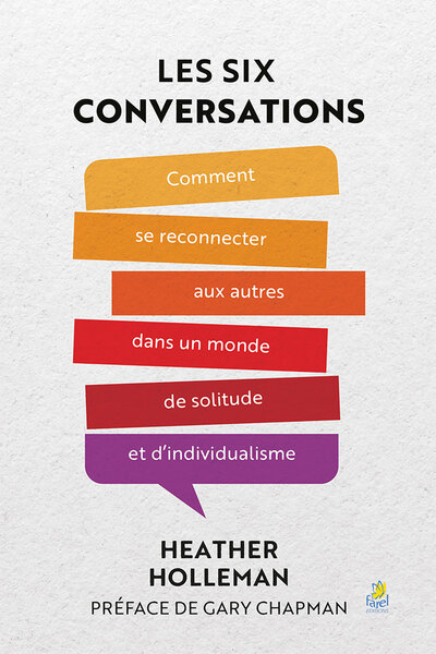 Les six conversations : comment se reconnecter aux autres dans un monde de solitude et d'individualisme