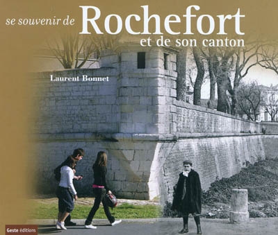 Se souvenir de Rochefort et de son canton