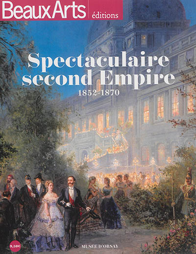 Spectaculaire second Empire : 1852-1870