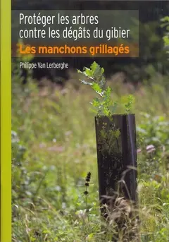 Protéger les arbres contre les dégâts du gibier : les manchons grillagés