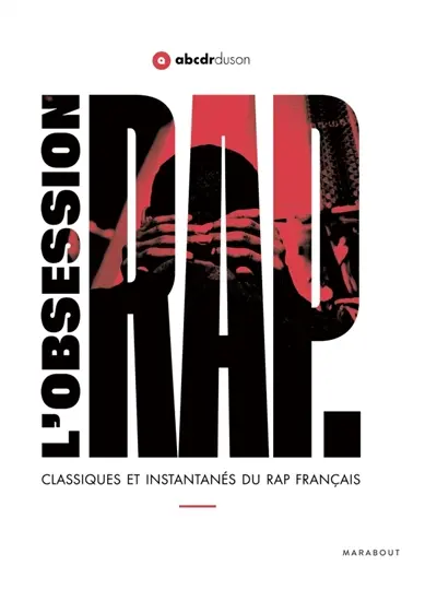 L'obsession rap : classiques et instantanés du rap français