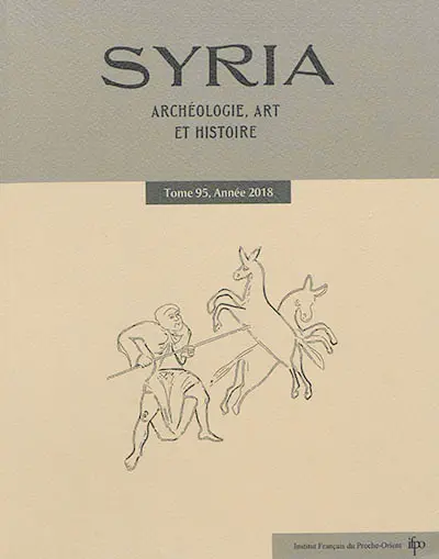 Syria : archéologie, art et histoire, n° 95. Sur les routes de Syrie et d'Asie Mineure : hommage à Maurice Sartre