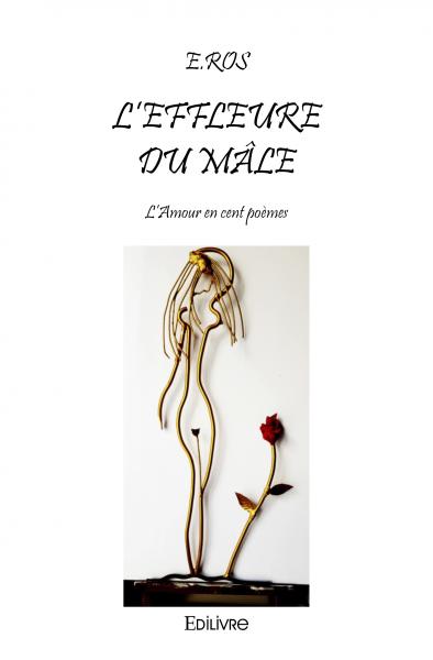 L’effleure du mâle : L'amour en cent poèmes