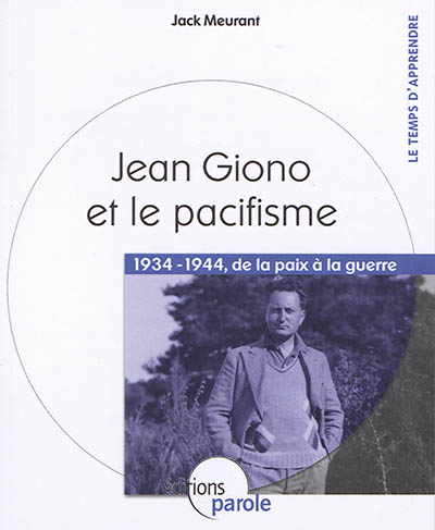Jean Giono et le pacifisme : 1934-1944, de la paix à la guerre