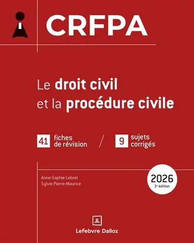 Le droit civil et la procédure civile : CRFPA : 41 fiches de révision, 9 sujets corrigés, 2026