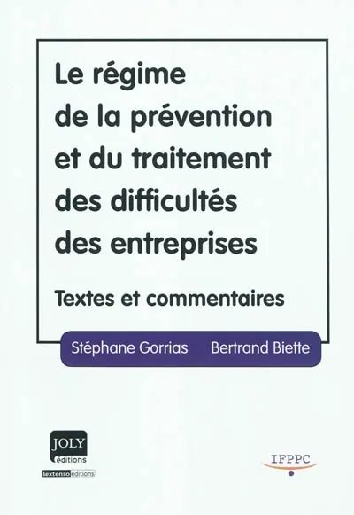 Le régime de la prévention et du traitement des difficultés des entreprises : textes et commentaires