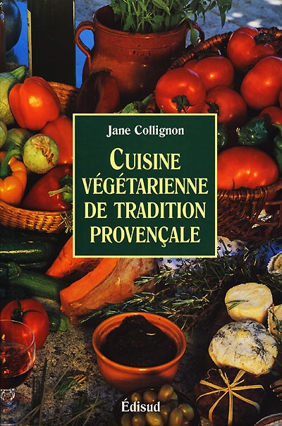 Cuisine végétarienne de tradition provençale : cuisine santé, cuisine minceur, cuisine facile