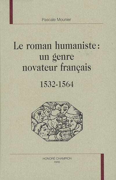 Le roman humaniste : un genre novateur français, 1532-1564