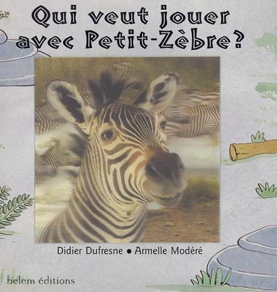 Qui veut jouer avec Petit-Zèbre ?