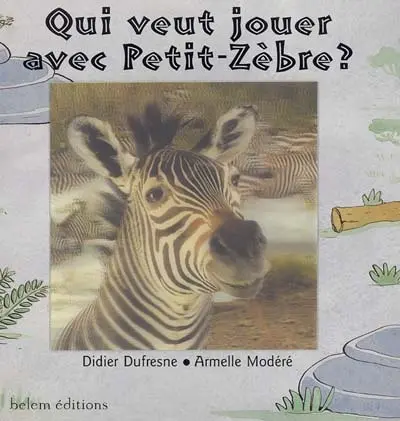 Qui veut jouer avec Petit-Zèbre ?