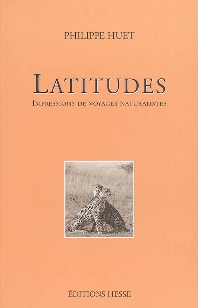 latitudes : impressions de voyages naturalistes