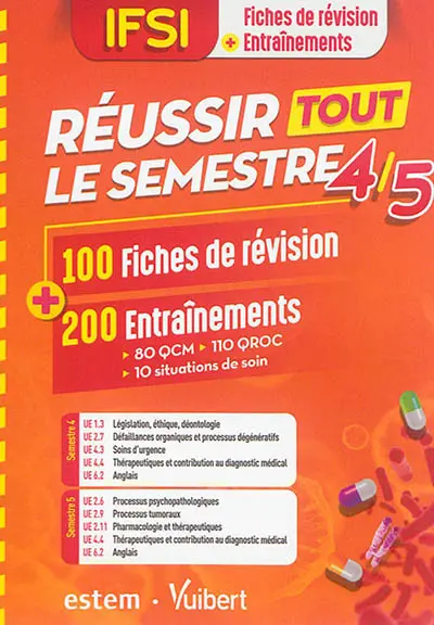 IFSI, fiches de révision + entraînements : réussir tout le semestre 4 et 5 : 100 fiches de révision + 200 entraînements