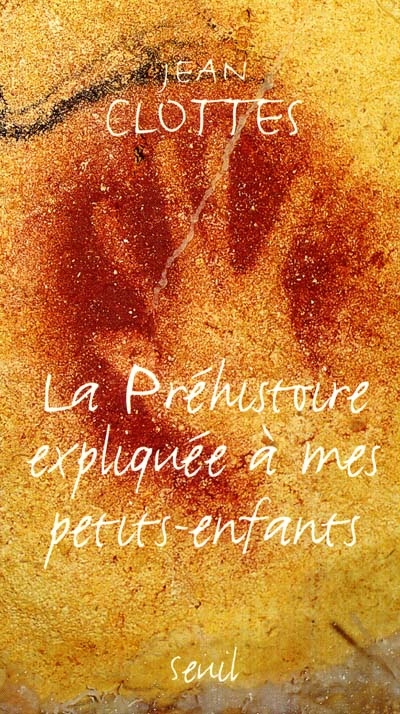 La préhistoire expliquée à mes petits-enfants