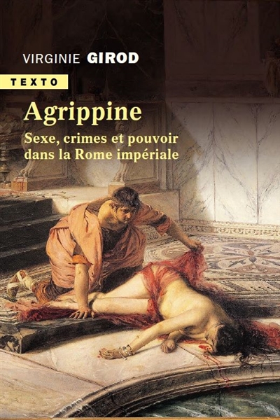 Agrippine : sexe, crimes et pouvoir dans la Rome impériale