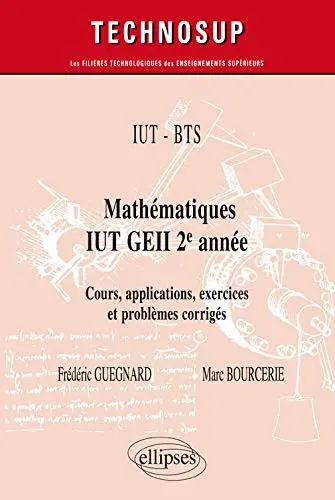 IUT-BTS : mathématiques, IUT GEII 2e année : cours, applications, exercices et problèmes corrigés