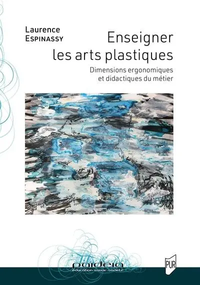 Enseigner les arts plastiques : dimensions ergonomiques et didactiques du métier