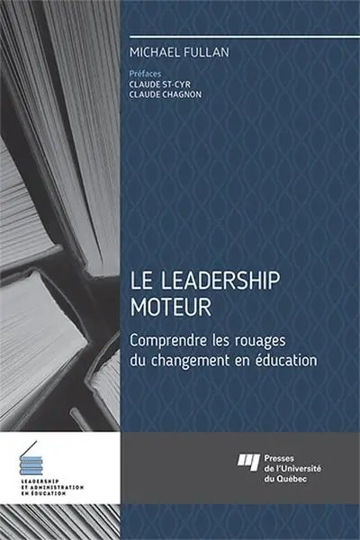 Le leadership moteur : comprendre les rouages du changement en éducation
