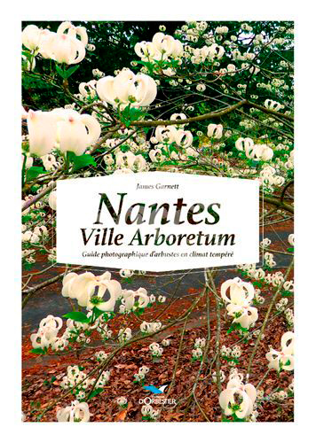 Nantes, ville arboretum : guide photographique d'arbustes en climat tempéré