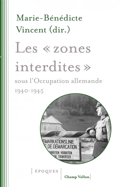 Les "zones interdites" sous l'occupation allemande : 1940-1945