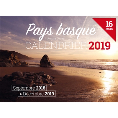 Le Pays basque : calendrier 2019 : septembre 2018-décembre 2019, 16 mois