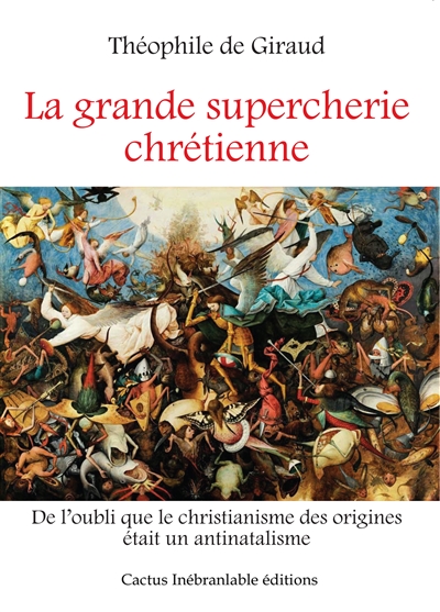 La grande supercherie chrétienne : de l'oubli que le christianisme des origines était un antinatalisme