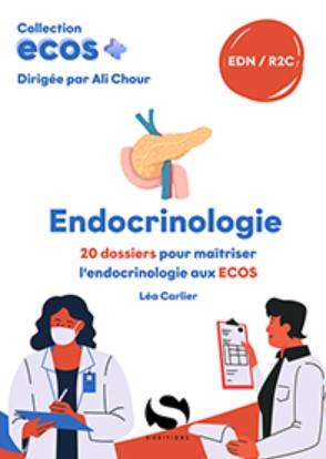 Endocrinologie : 20 dossiers pour maîtriser l'endocrinologie aux Ecos : EDN, R2C