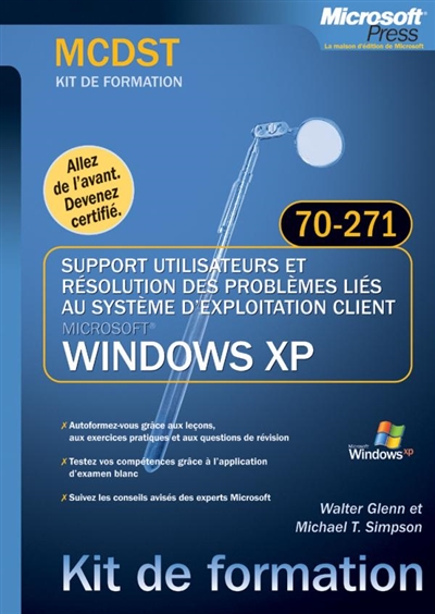 Support utilisateurs et résolution des problèmes liés au système d'exploitation client Windows XP : examen MCDST 70-271 : kit de formation