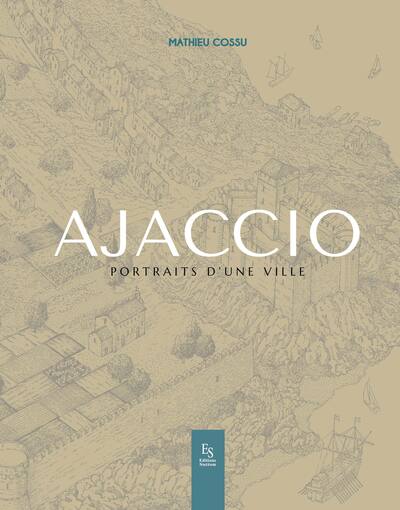 Ajaccio : portraits d'une ville