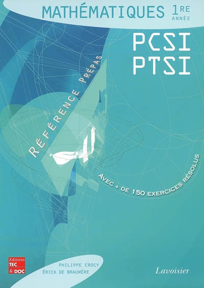 Mathématiques 1re année PCSI, PTSI : avec + de 150 exercices résolus
