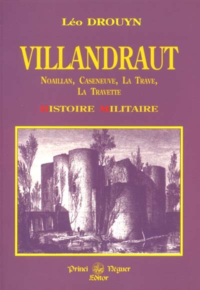Villandraut : histoire militaire : châteaux de Villandraut, Noaillan, La Travette, Les Clotes, Caseneuve, La Trave