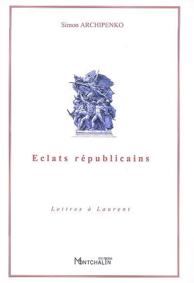 Eclats républicains : lettres à Laurent