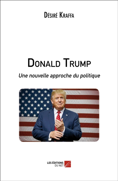 Donald Trump : une nouvelle approche du politique
