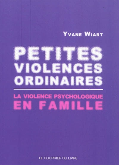 Petites violences ordinaires : la violence psychologique en famille