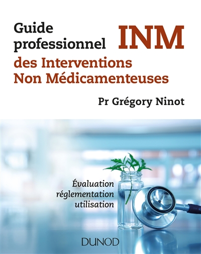 Guide professionnel des interventions non médicamenteuses : évaluation, réglementation, utilisation