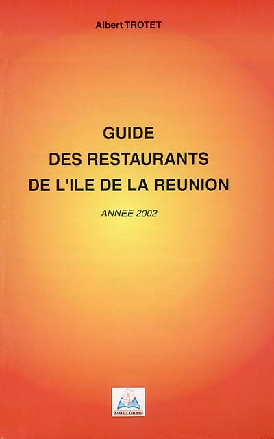 Guide des restaurants de l'île de la Réunion : année 2002