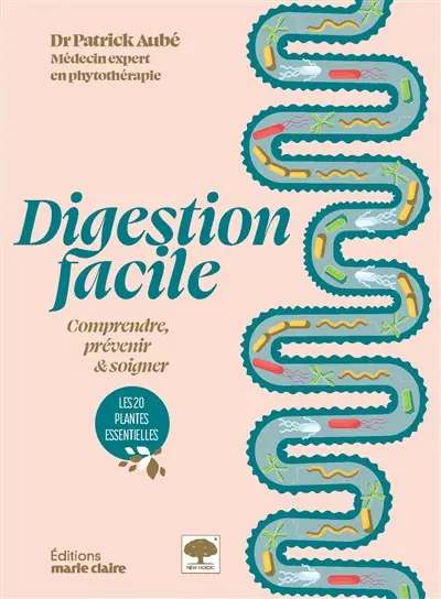 Digestion facile : comprendre, prévenir & soigner : les 20 plantes essentielles